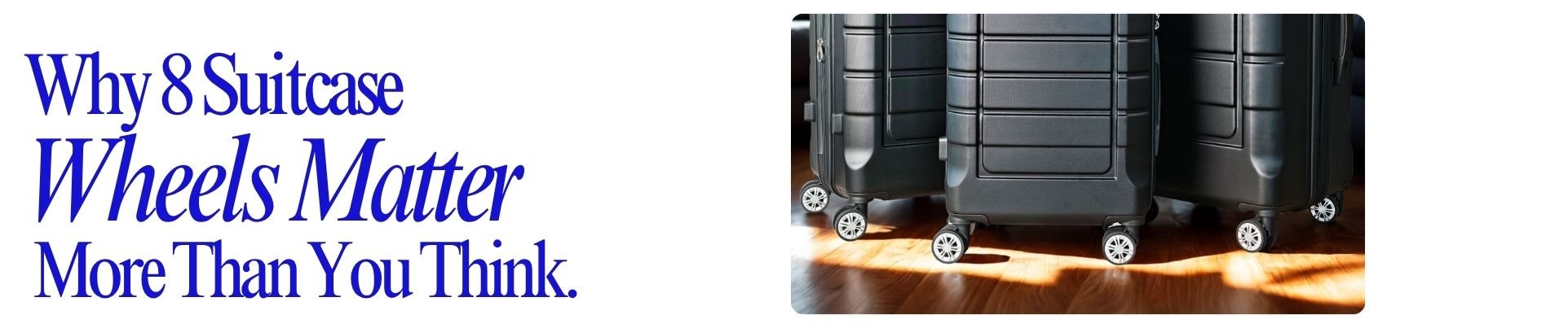 Why 8 Suitcase Wheels Matter More Than You Think - Fly First